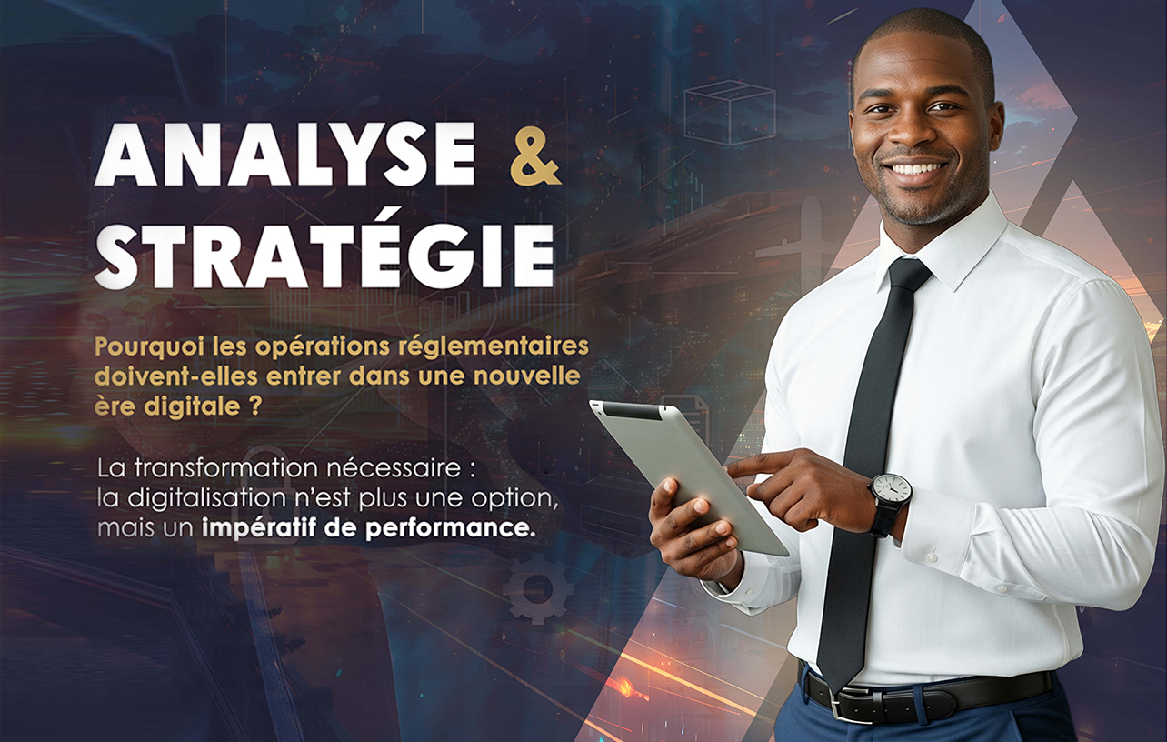 Pourquoi les opérations réglementaires doivent entrer dans une nouvelle ère digitale ?
